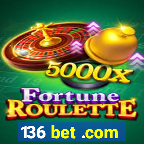 136 bet .com